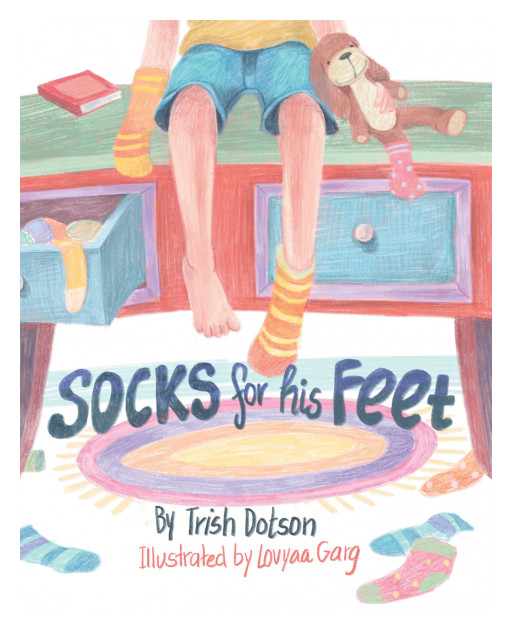 Trish Dotson's New Book 'Socks for His Feet' is a Heartfelt Story of a Mother's Unconditional Love and Care for Her Child in Her Lifetime