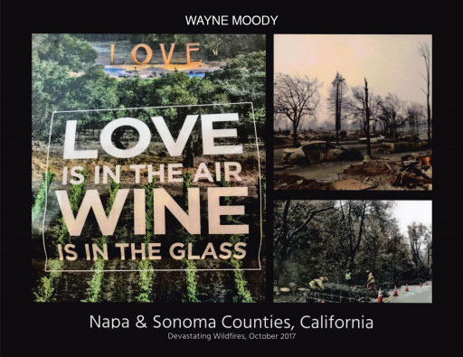 Wayne Moody's New Book 'Love Is in the Air, Wine Is in the Glass' Is an Instructive Commentary on California Wildfires