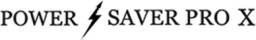 Power Saver Pro X