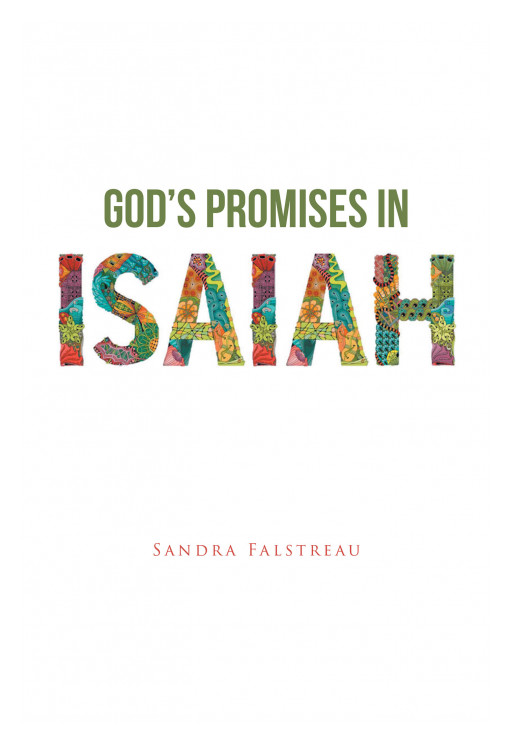 Author Sandra Falstreau's New Book, 'God's Promises in Isaiah' is a Faith Based Reflective Piece on the Details Provided in the Book of Isaiah