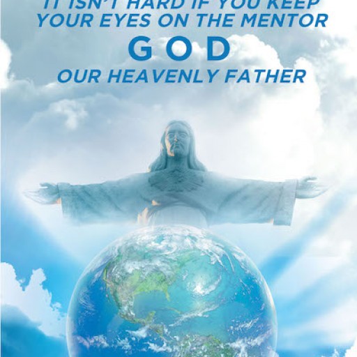 Elizabeth Len Wai's New Book "Parenting: It Isn't Hard if You Keep Your Eyes on the Mentor, God, Our Heavenly Father" is a Rewarding Guide for Raising Godly Children.