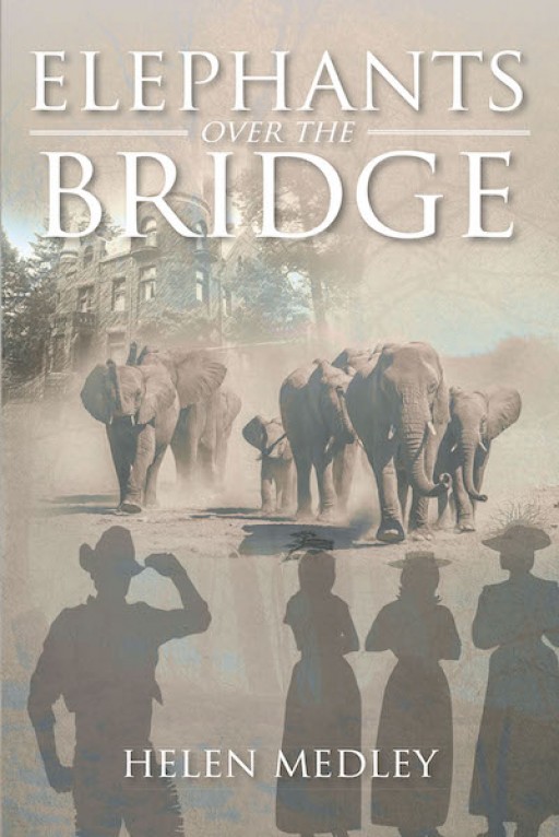Helen Medley's New Book 'Elephants Over the Bridge' is a Riveting Tale of Strength and Conviction During Wartime