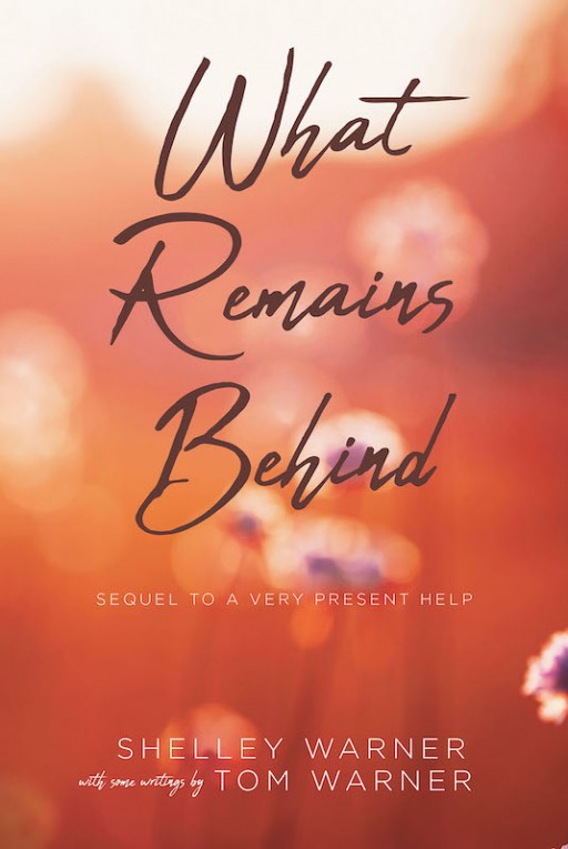 Shelley Warner's New Book 'What Remains Behind' Continues on a Mind-Clearing Journey Filled With Inspiration and Hope