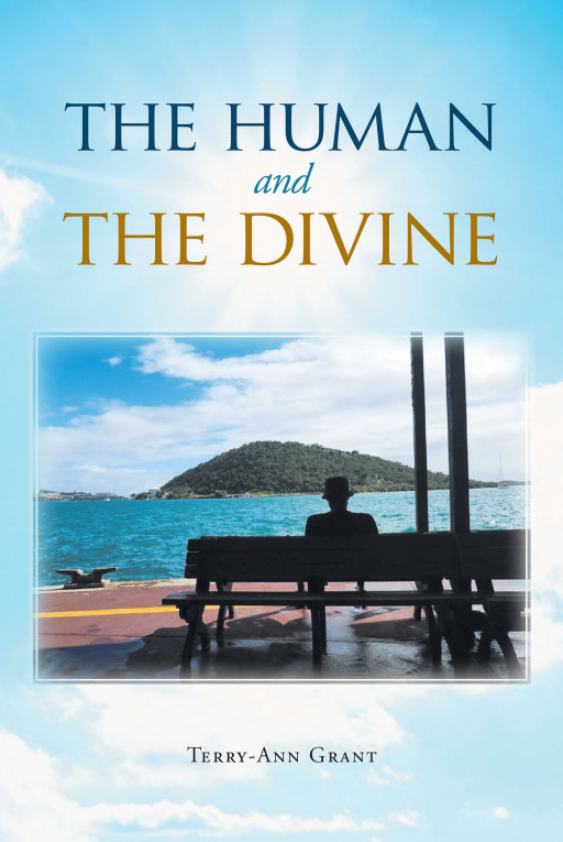 Fulton Books Author Terry-Ann Grant's New Book, 'The Human and the Divine', Helps Bring a Sense of Choice and Direction When One Stands at a Crossroads