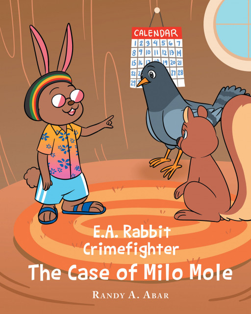 Author Randy A. Abar's New Book 'E.A. Rabbit Crimefighter: The Case of Milo Mole' is a Thrilling Mystery That Finds the Clever Rabbit Tasked With Solving a New Case