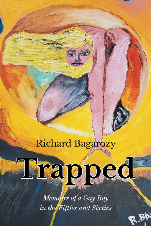 Author Richard Bagarozy's New Book 'Trapped' is a Captivating Memoir Detailing the Highs and Lows of Growing Up as a Gay Boy During the Uninformed Fifties and Sixties
