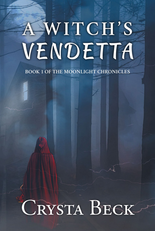 Author Crysta Beck's new book 'A Witch's Vendetta: Book 1 of the Moonlight Chronicles' takes readers into a world of magic, deceit, and betrayal