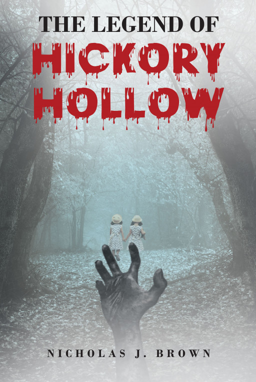 Nicholas J. Brown's New Book 'The Legend of Hickory Hollow' is a Thrilling Adventure of Searching for a Missing Girl and Solving the Mystery in a Peculiar Town