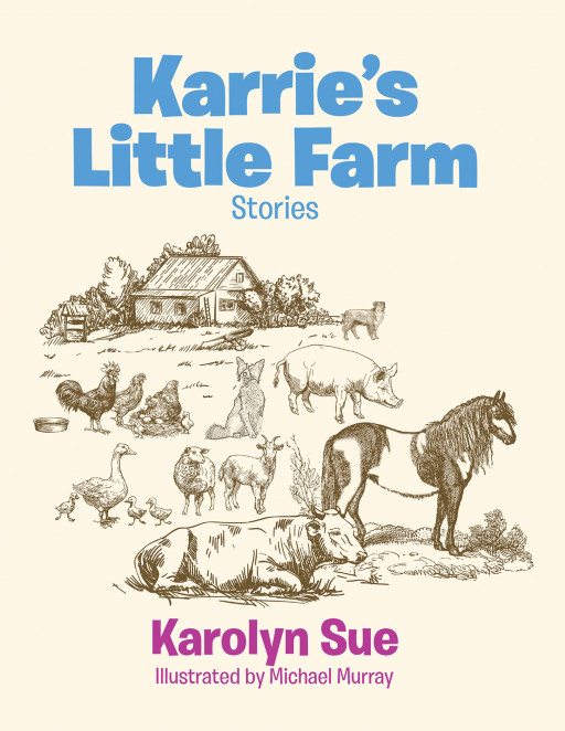 Karolyn Sue's New Book 'Karrie's Little Farm: Stories' is a Heartwarming Collection of Stories About a Bond Between a Young Girl and Her Beloved Domestic Pig