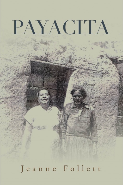 Jeanne Follett's New Book 'Payacita' Unravels the Fascinating Life of a Woman of Bravery and Determination