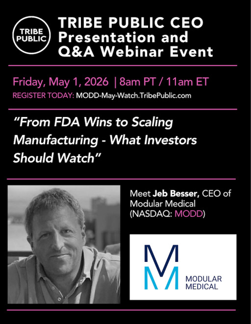 Registration Is Now Open For Tribe Public's CEO Presentation and Q&A Webinar Event Titled "From FDA Wins to Scaling Manufacturing - What Investors Should Watch." Featuring Modular Medical CEO - Friday, May 1, 2026
