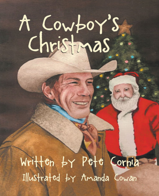 Pete Cornia's New Book 'A Cowboy's Christmas' Tells A Lovely Fiction Of An Unfortunate-Turned-Wondrous Holiday Of A Lost Cowboy