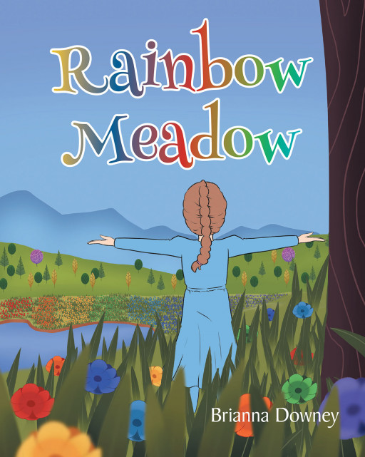 Author Brianna Downey's New Book 'Rainbow Meadow' is an Adorable Story of an Adventurous Little Girl Who Explores Further Than Normal and Finds a Special Meadow