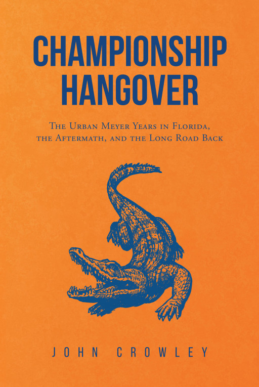 Author John Crowley's new book, 'Championship Hangover', is the story of the university of Florida's rise to fame in football
