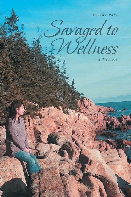 Melody Paul's New Book 'Savaged to Wellness' is a Touching Memoir of the Author's Determined Journey to Recovery From Toxicities in Life