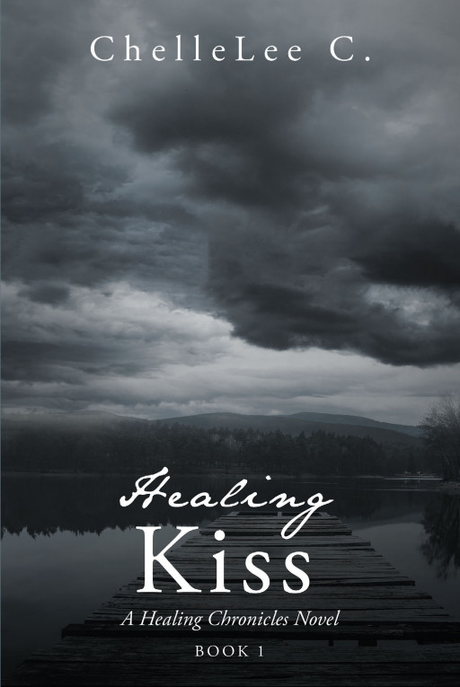 ChelleLee C.'s New Book 'Healing Kiss' is a Thrilling Romance That Follows JenaLeigh Perkins, a High Schooler Who Swiftly Finds Herself in the Middle of an Ancient War