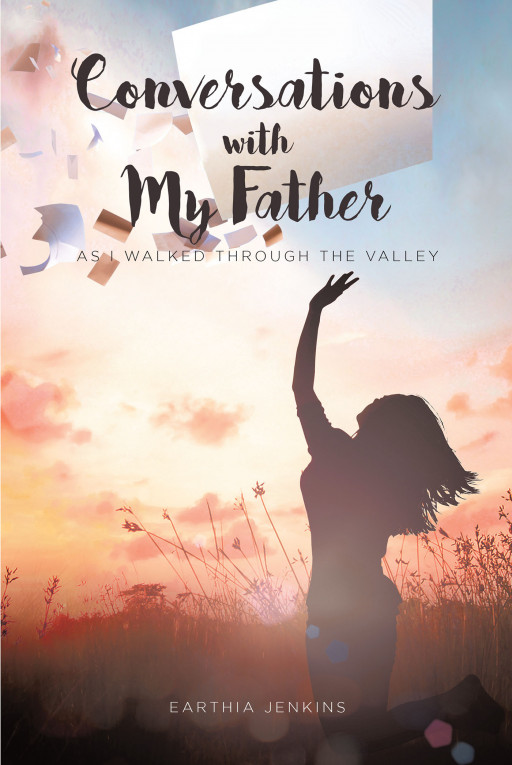 Earthia Jenkins' New Book, 'Conversations With My Father,' is an Inspirational Work About Communications With the Lord While Traveling Though Difficulties