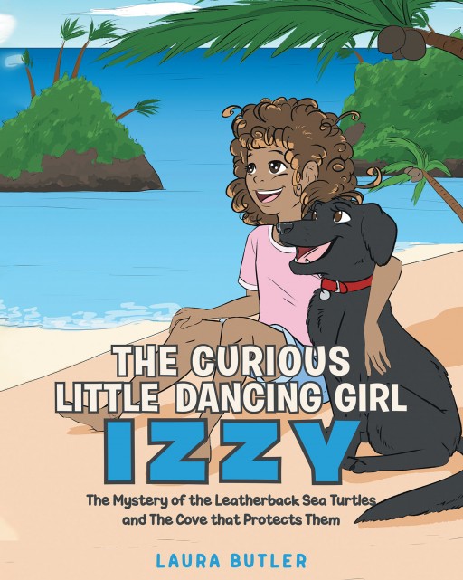 Laura Butler's New Book 'The Curious Little Dancing Girl Izzy' is a Lovely Read That Highlights the Importance of Family, Friends, Spiritual Connections, and Childhood