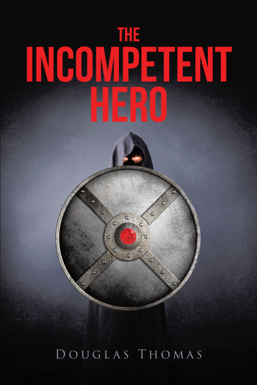 Douglas Thomas' New Book 'The Incompetent Hero' is a Gripping Novel That Effortlessly Combines Science Fiction With Fantasy Elements