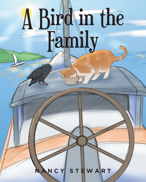 Nancy Stewart's New Book 'A Bird in the Family' Tells How a Wonderful Gift Brought Fascinating Surprises and Memories to One Family