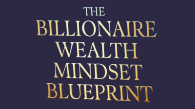 The Billionaire Wealth Mindset Blueprint