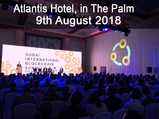 Dubai International Blockchain Summit - Aug. 9, 2018