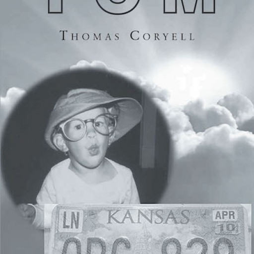 Thomas Coryell's New Book, "TOM" is a Profound True-to-Life Journey of a Man's Inspiring Life of Purpose and Wisdom.