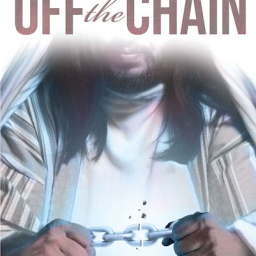 Marie McCluskey's New Book, "Off the Chain," is an Empowering Book That Inspires Personal Reflection and Submission to God in Order to Live in Spiritual Freedom.