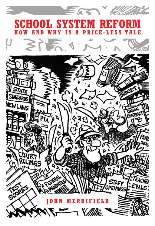 John Merrifield's New Book 'School System Reform' is a Comprehensive Tome That Delves Into the Need for Remodeling of the School System
