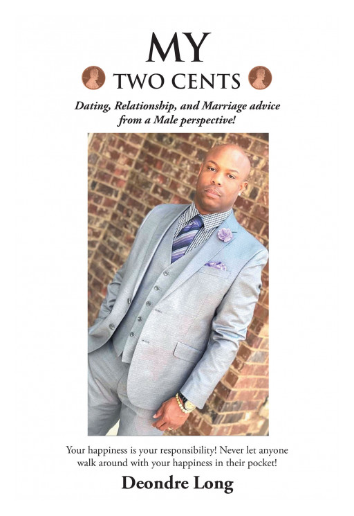 Author Deondre Long's New Book 'My Two Cents: Dating, Relationship, and Marriage Advice From a Male Perspective!' is a Useful Guide to Maintaining Healthy Relationships