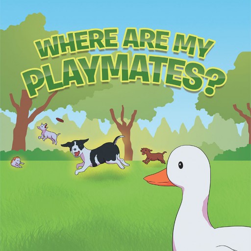 Carolyn Vernon's New Book, "Where Are My Playmates?" is a Touching Story About a Duck Who Learns About Death and Heaven When His Brother and Playmates Leave Him.