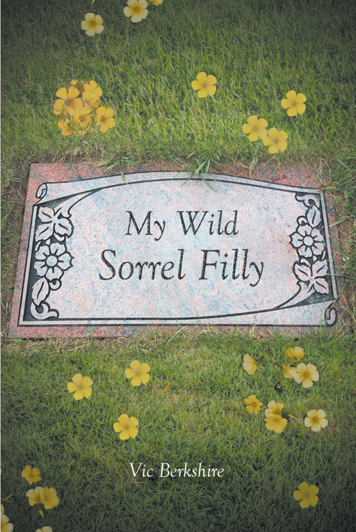Author Vic Berkshire's New Book 'My Wild Sorrel Filly' is a Heartbreaking Tribute to the Author's Late Wife That Celebrates Their Love and 'Differentnesses'