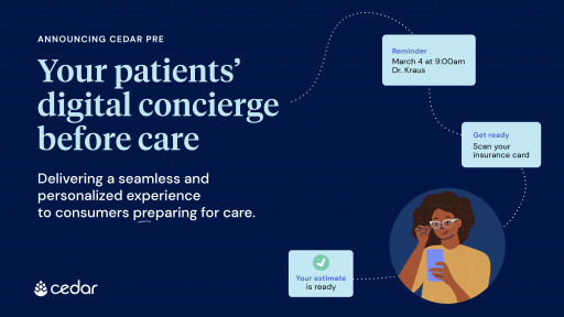 Cedar Launches Cedar Pre to Deliver Seamless and Comprehensive Healthcare Experiences to Consumers Preparing for Care