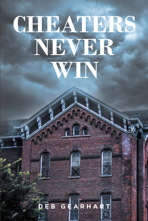 Deb Gearhart's New Book 'Cheaters Never Win' Shares a Tale About a Thrilling Clash of Intellect, Deception, and Wits