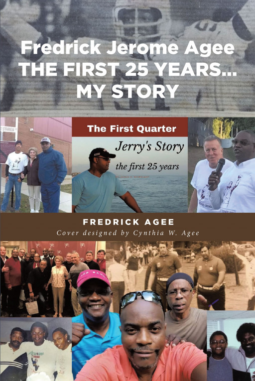 Fredrick Agee's New Book 'Fredrick Jerome Agee: THE FIRST 25 YEARS…MY STORY' is an Interesting Memoir That Will Change the Way a Person Sees Life