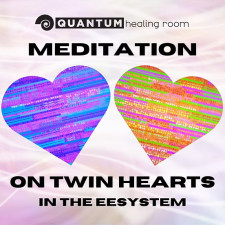 Quantum Healing Room: Meditation on Twin Hearts