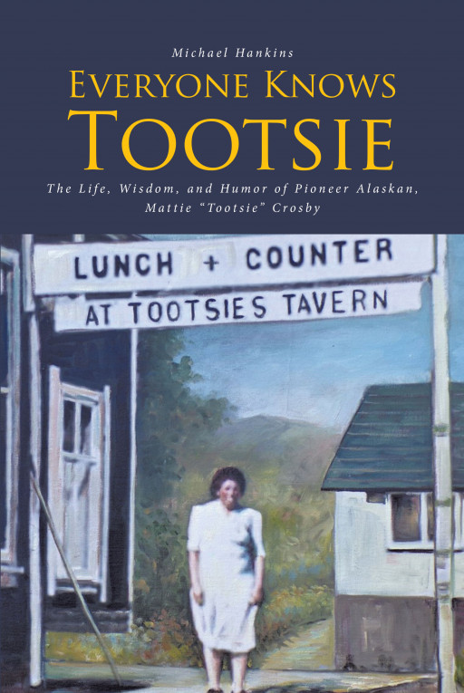 Michael Hankins' New Book, 'Everyone Knows Tootsie,' is a Heartwarming Memoir Taken From the Account of a Famous Yet Mysterious Woman Named 'Tootsie'