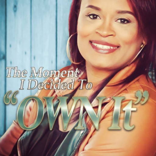 Tanya Armstrong Releases Self-Help, Empowerment Memoir - the Moment I Decided to "Own It"