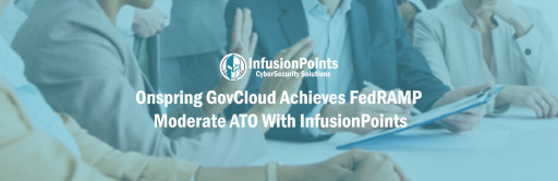 Onspring GovCloud Achieves FedRAMP Moderate ATO With InfusionPoints