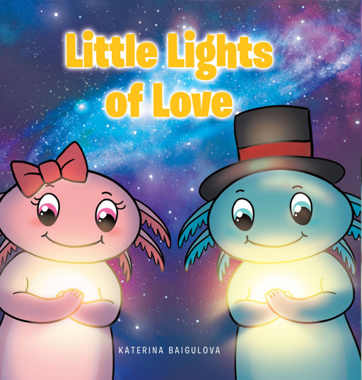 Katerina Baigulova's New Book 'Little Lights of Love' is an Enriching Journey of Finding One's Light and Witnessing It Illuminate the World With Love and Happiness