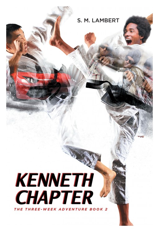 Author S.M. Lambert's New Book 'Kenneth Chapter' is the Exciting Story of a Teenage Boy and His Misadventures That Stem From a New Love Interest