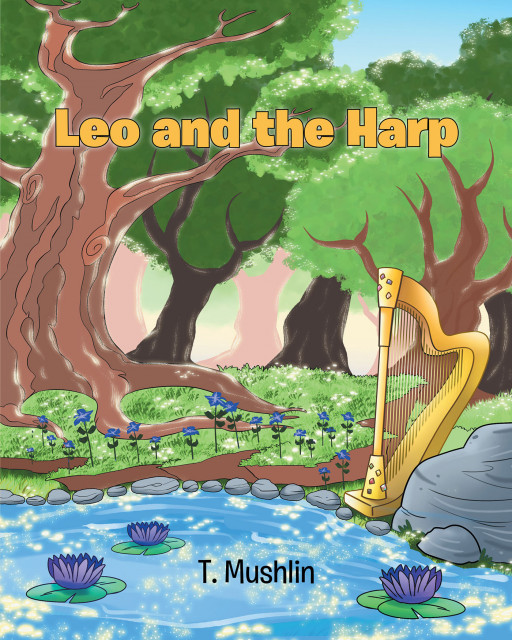 Author T. Mushlin's new book, 'Leo and the Harp', is a fantastic adventure about a young man who embarks on a quest and finds himself to be the hero his kingdom needs