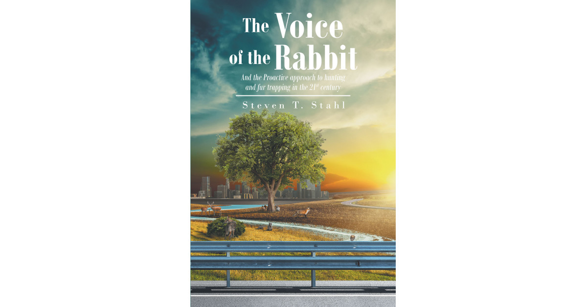 Steven T. Stahl's New Book 'The Voice of the Rabbit' is a Brilliant ...
