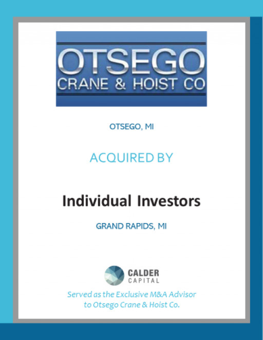 Otsego Crane & Hoist Company of Otsego, Michigan Acquired by Individual Investors