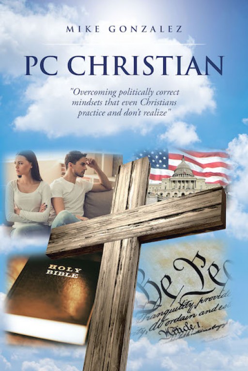 Mike Gonzalez's New Book 'PC Christian' is an Illuminating Read on Shifting to a More Spiritual Worldview That Opposes Sinful Thoughts