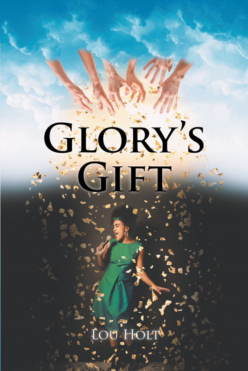 Author Lou Holt's New Book 'Glory's Gift' is the Story of Glory, a Girl With an Angelic Singing Voice, and the Rise and Fall of Her Career