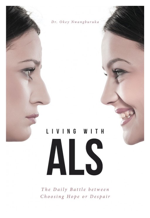 Dr. Okey Nwangburuka's New Book 'Living With ALS' is a Poignant Memoir of the Author's Journey Through ALS That Inspires a Deep Understanding of the Illness