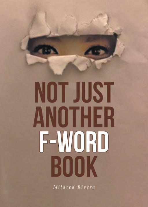 Mildred Rivera's New Book 'Not Just Another F-Word Book' Points Out a Pre-Existing Ideal That Takes Away One's Self-Confidence in Life