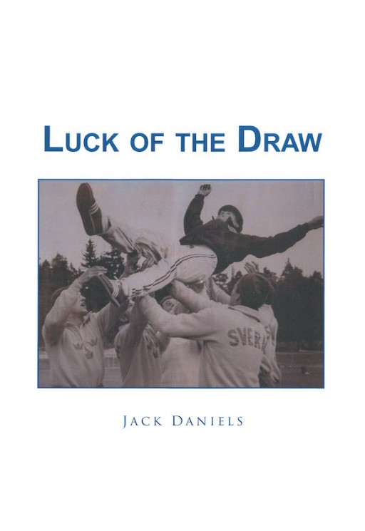 Jack Daniels's New Book 'Luck of the Draw' Chronicles the Author's Astounding Life and Achievements in the Field of Sports and Recreation