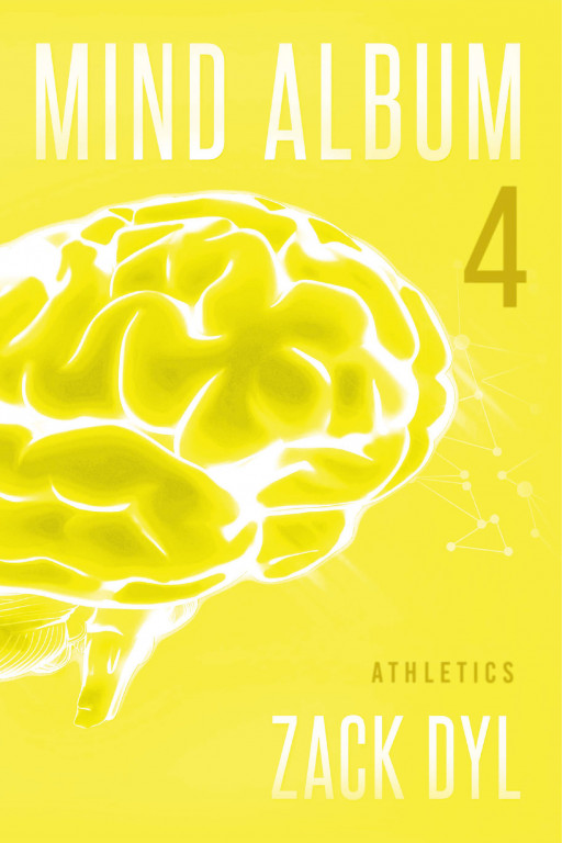 Zack Dyl's New Book 'Mind Album 4: Athletics' Helps Readers Develop Appreciation for the Ways in Which Athletics Help to Round Out One's Spiritual and Physical Beauty